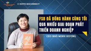 FSB đã đồng hành cùng tôi qua nhiều giai đoạn phát triển doanh nghiệp - Khóa học Global MiniMBA