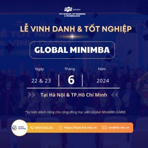 Thông báo Lễ Vinh danh & Tốt nghiệp Global MiniMBA ngày 22 &. 3/6/2024 tại Hà Nội & TP. HCM