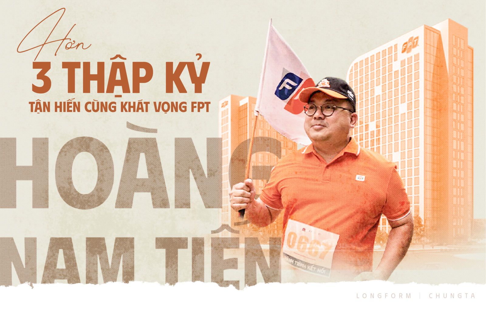 Anh Hoàng Nam Tiến - Trọn vẹn một hành trình rực rỡ với FPT